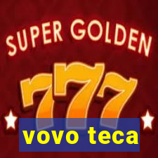 vovo teca